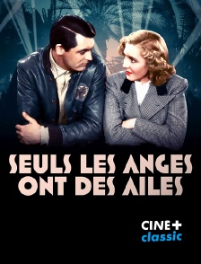 CINE+ Classic - Seuls les anges ont des ailes en replay