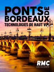 RMC Découverte - Ponts de Bordeaux : technologies de haut vol