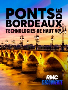 RMC Découverte - Ponts de Bordeaux : technologies de haut vol