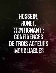 Hossein, Ronet, Trintignant : confidences de trois acteurs inoubliables
