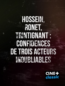 CINE+ Classic - Hossein, Ronet, Trintignant : confidences de trois acteurs inoubliables