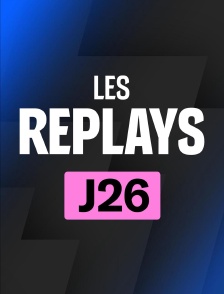 Replays 26ème journée