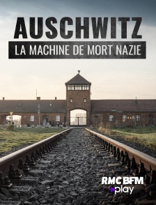 RMC BFM Play - Auschwitz, la machine de mort nazie