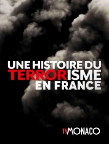 TV Monaco - Une histoire du terrorisme en France