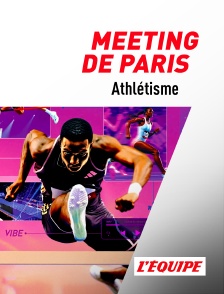 L'Equipe - Athlétisme : Meeting de Paris