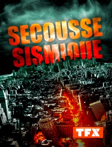 TFX - Secousse sismique