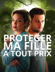 Protéger ma fille à tout prix