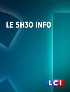 LCI - La Chaîne Info - Le 5H30 Info