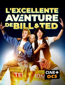 CINÉ Cinéma - L'excellente aventure de Bill et Ted