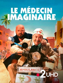 France 2 UHD - Le médecin imaginaire