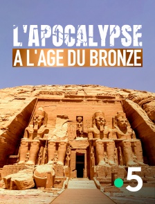 France 5 - L'apocalypse à l'âge du bronze