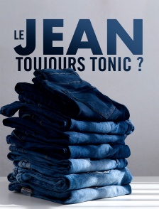 Le jean, toujours tonic ?