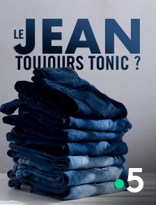 Le jean, toujours tonic ?