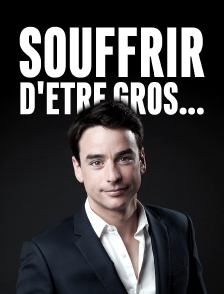 Souffrir d'être gros...