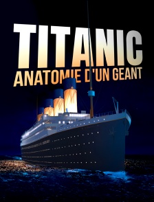 Titanic : anatomie d'un géant