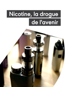 Nicotine, la drogue de l'avenir