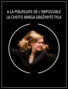 A la poursuite de l'impossible: la cheffe Mirga Gražinytė-Tyla