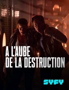 SYFY - A l'aube de la destruction