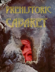 Prehistoric Cabaret