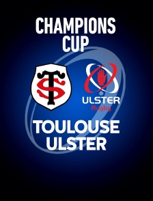 Rugby - Champions Cup : Toulouse / Ulster