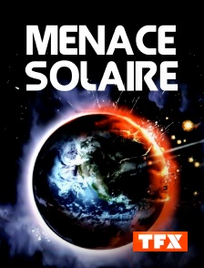 TFX - Menace solaire