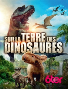 6ter - Sur la terre des dinosaures