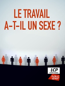 LCP Public Sénat - Le travail a-t-il un sexe ?