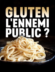 Gluten, l'ennemi public ?