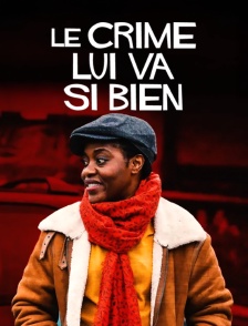Le crime lui va si bien