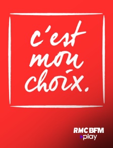 RMC BFM Play - C'est mon choix