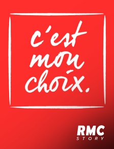 RMC Story - C'est mon choix