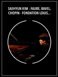 Saehyun Kim : Fauré, Ravel, Chopin - Fondation Louis Vuitton, Paris