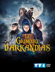 TF1 Séries Films - Le grimoire d'Arkandias