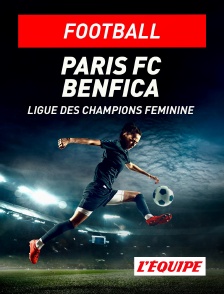 L'Equipe - Football - Ligue des champions féminine : Paris FC / Benfica Lisbonne