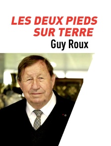 Les deux pieds sur terre : Guy Roux tel qu'en lui-même