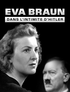 Eva Braun, dans l'intimité d'Hitler