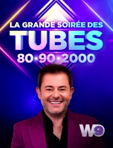 W9 - La grande soirée des tubes 80, 90, 2000