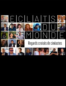 Eclats du monde : Regards croisés de cinéastes