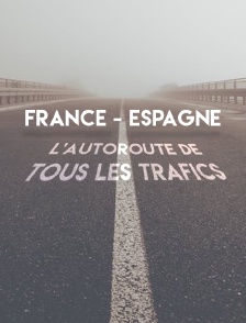 France - Espagne : l'autoroute de tous les trafics