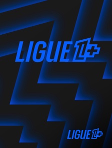 Ligue 1+ - Ligue 1+ en replay