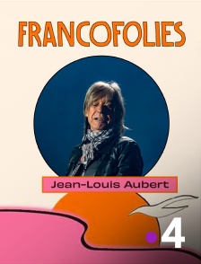 France 4 - Jean-Louis Aubert aux Francofolies
