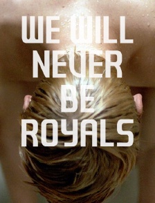 We Will Never Be Royals