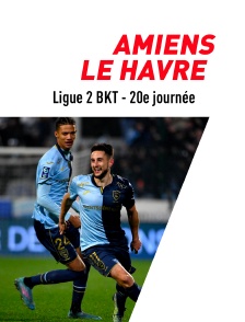 Football - Ligue 2 BKT - 20e journée : Amiens / Le Havre