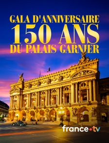 france.tv - Gala d'anniversaire, 150 ans du palais Garnier