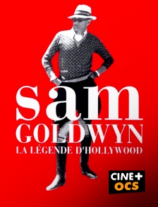 CINÉ Cinéma - Sam Goldwyn, la légende d'Hollywood