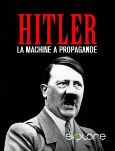 EXPLORE - Hitler : la machine à propagande