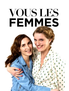 Vous les femmes