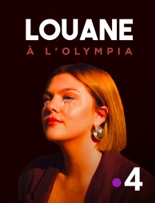 France 4 - Louane à l'Olympia