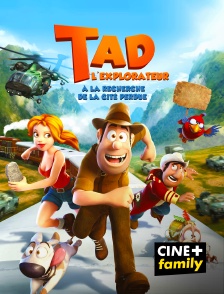CINE+ Family - Tad l'explorateur : à la recherche de la cité perdue