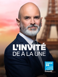 France 24 - L'invité de A la Une